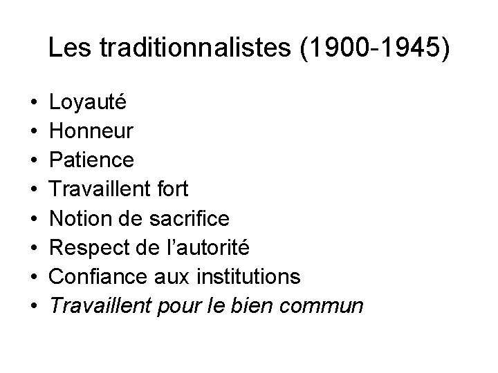 Les traditionnalistes (1900 -1945) • • Loyauté Honneur Patience Travaillent fort Notion de sacrifice