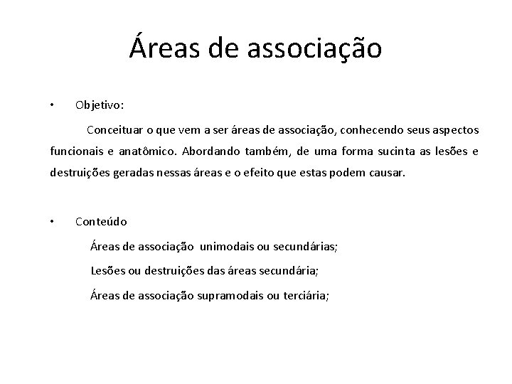 Áreas de associação • Objetivo: Conceituar o que vem a ser áreas de associação,