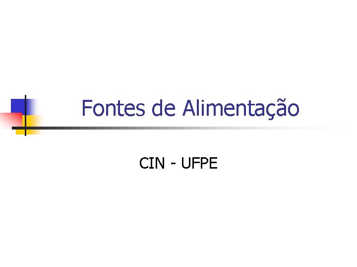 Fontes de Alimentação CIN - UFPE 