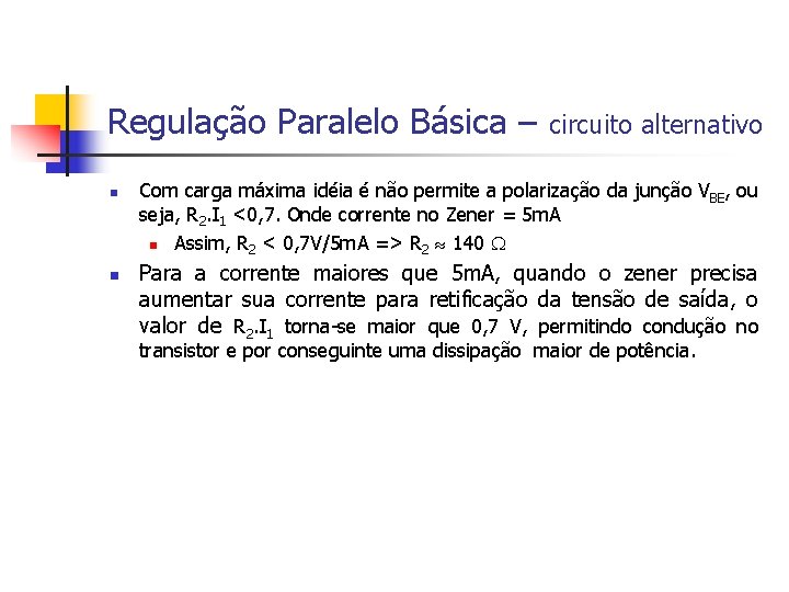 Regulação Paralelo Básica – n n circuito alternativo Com carga máxima idéia é não