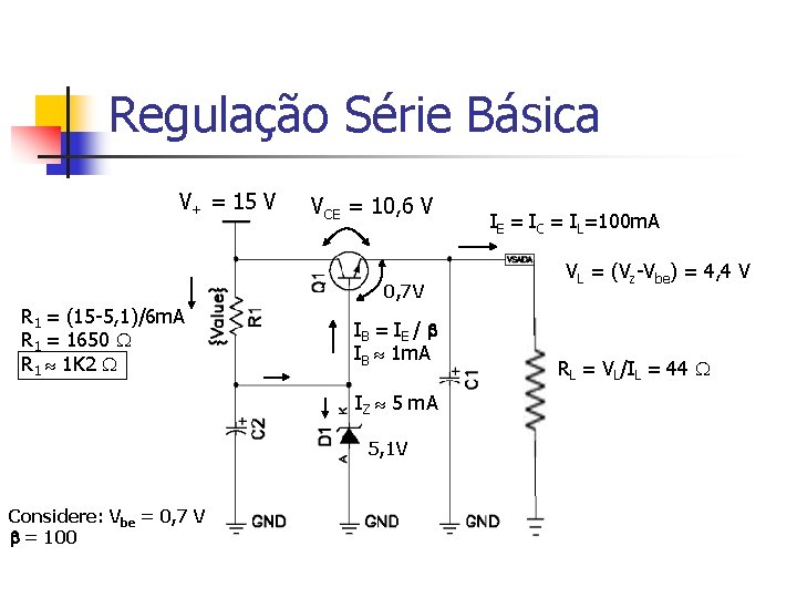 Regulação Série Básica V+ = 15 V VCE = 10, 6 V 0, 7