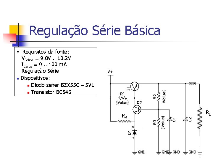 Regulação Série Básica § Requisitos da fonte: VSaida = 9. 8 V. . 10.