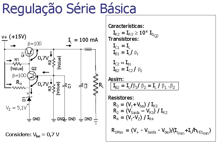 Regulação Série Básica (+15 V) =100 Características: IR 2 = IR 3 10* Ib. Regulação Série Básica (+15 V) =100 Características: IR 2 = IR 3 10* Ib.