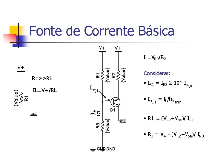 Fonte de Corrente Básica IL=VR 2/R 2 Considerar: R 1>>RL IL=V+/RL Ib. Q 1 Fonte de Corrente Básica IL=VR 2/R 2 Considerar: R 1>>RL IL=V+/RL Ib. Q 1