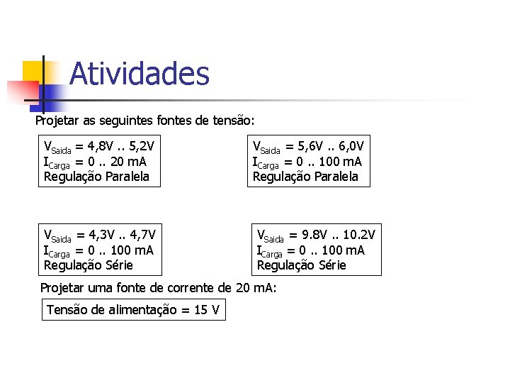 Atividades Projetar as seguintes fontes de tensão: VSaida = 4, 8 V. . 5,