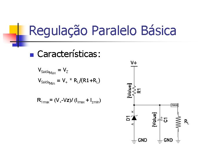 Regulação Paralelo Básica n Características: VSaida. Max = VZ VSaida. Min = V+ *