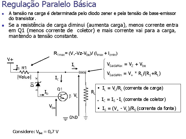 Regulação Paralelo Básica n n A tensão na carga é determinada pelo diodo zener