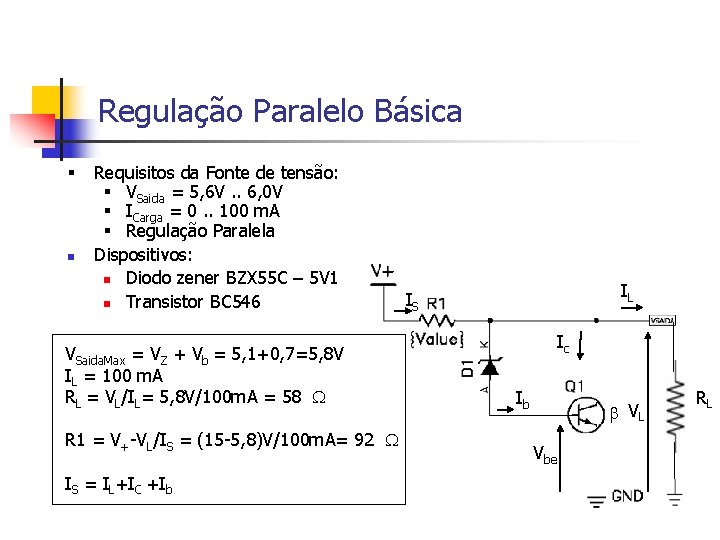 Regulação Paralelo Básica § n Requisitos da Fonte de tensão: § VSaida = 5,