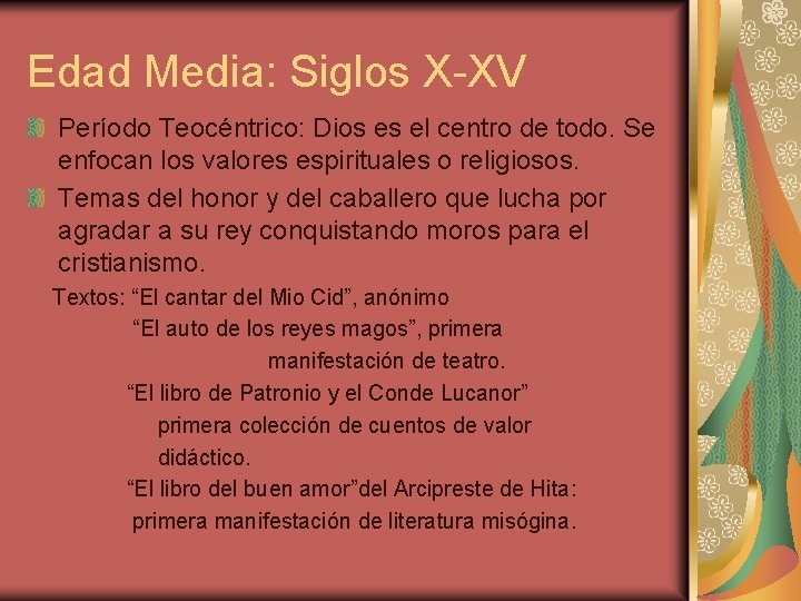 Edad Media: Siglos X-XV Período Teocéntrico: Dios es el centro de todo. Se enfocan