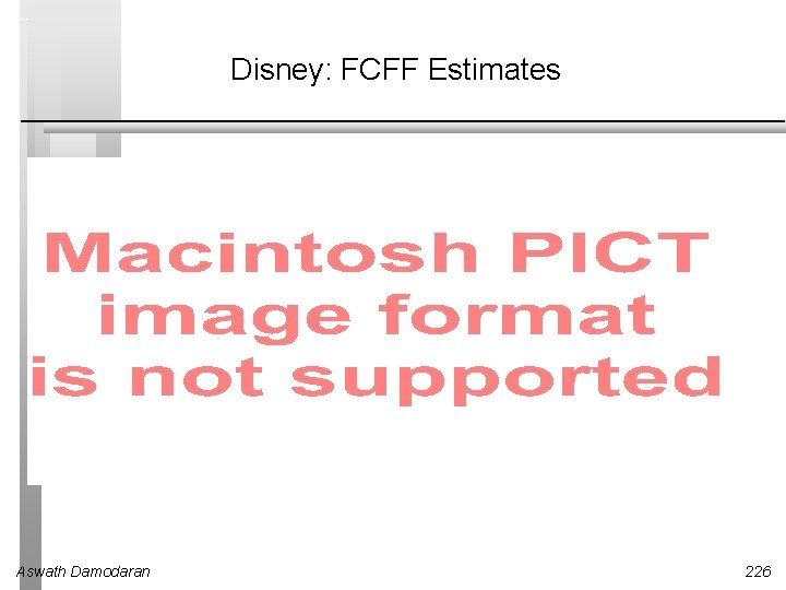 Disney: FCFF Estimates Aswath Damodaran 226 