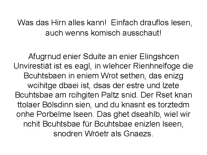  Was das Hirn alles kann! Einfach drauflos lesen, auch wenns komisch ausschaut! Afugrnud