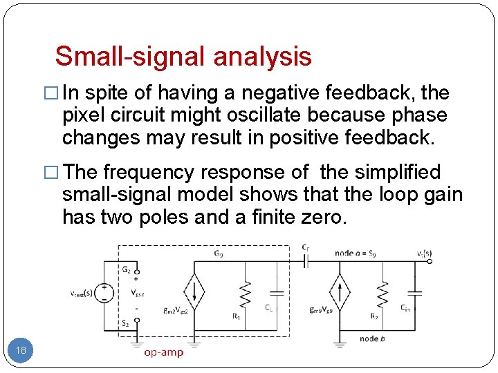 Small-signal analysis � In spite of having a negative feedback, the pixel circuit might