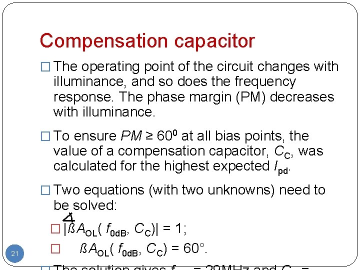 Compensation capacitor � The operating point of the circuit changes with illuminance, and so