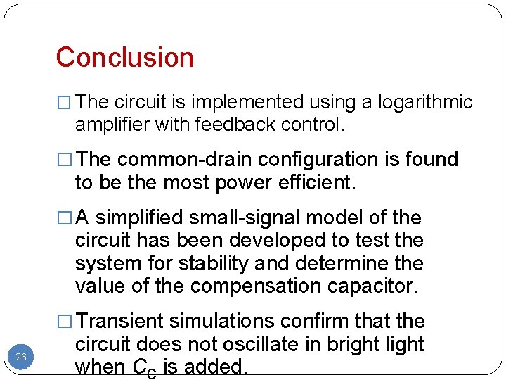 Conclusion � The circuit is implemented using a logarithmic amplifier with feedback control. �