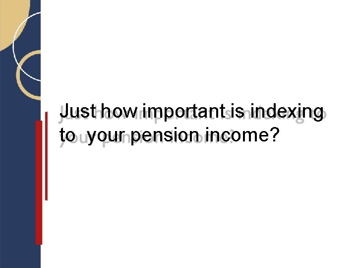 Just how important is indexing to your pension income? 