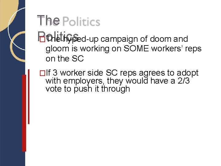 The Politics �The hyped-up campaign of doom and gloom is working on SOME workers’ The Politics �The hyped-up campaign of doom and gloom is working on SOME workers’
