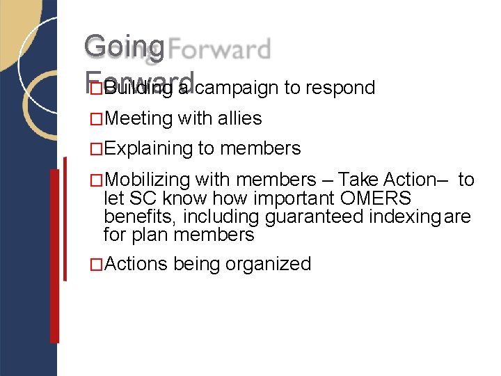 Going Forward �Building a campaign to respond �Meeting with allies �Explaining �Mobilizing to members Going Forward �Building a campaign to respond �Meeting with allies �Explaining �Mobilizing to members