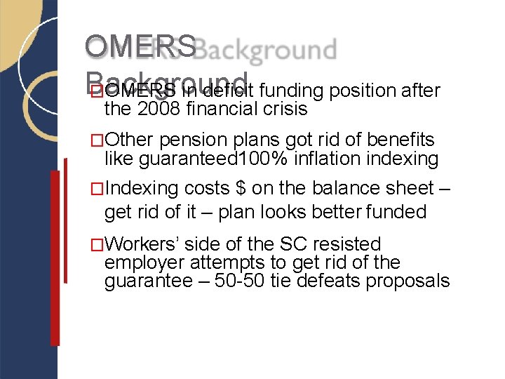 OMERS Background �OMERS in deficit funding position after the 2008 financial crisis �Other pension OMERS Background �OMERS in deficit funding position after the 2008 financial crisis �Other pension