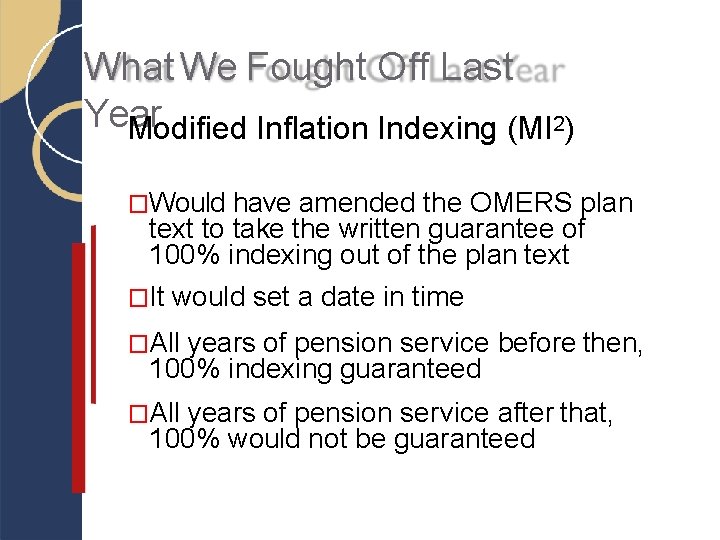 What We Fought Off Last Year Modified Inflation Indexing (MI 2) �Would have amended