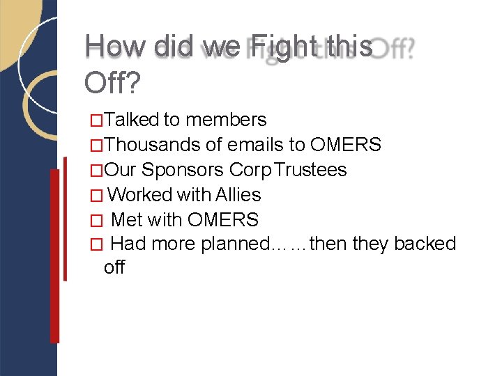 How did we Fight this Off? �Talked to members �Thousands of emails to OMERS How did we Fight this Off? �Talked to members �Thousands of emails to OMERS