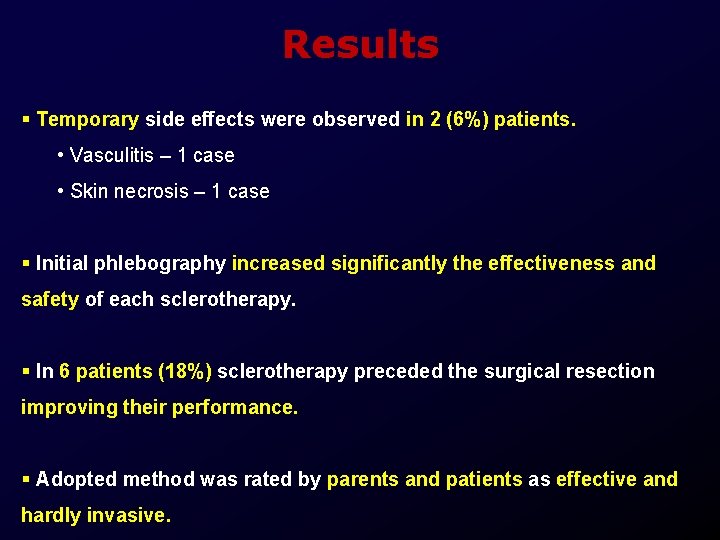 Results Temporary side effects were observed in 2 (6%) patients. • Vasculitis – 1