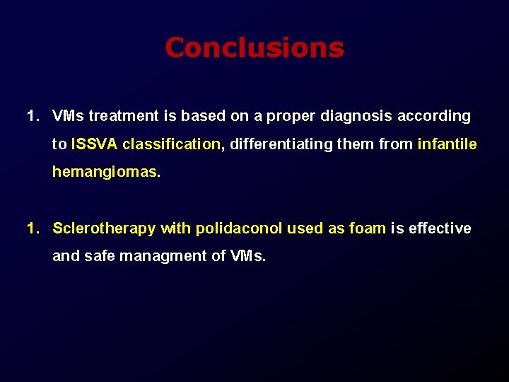 Conclusions 1. VMs treatment is based on a proper diagnosis according to ISSVA classification,