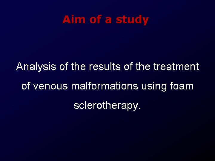 Aim of a study Analysis of the results of the treatment of venous malformations