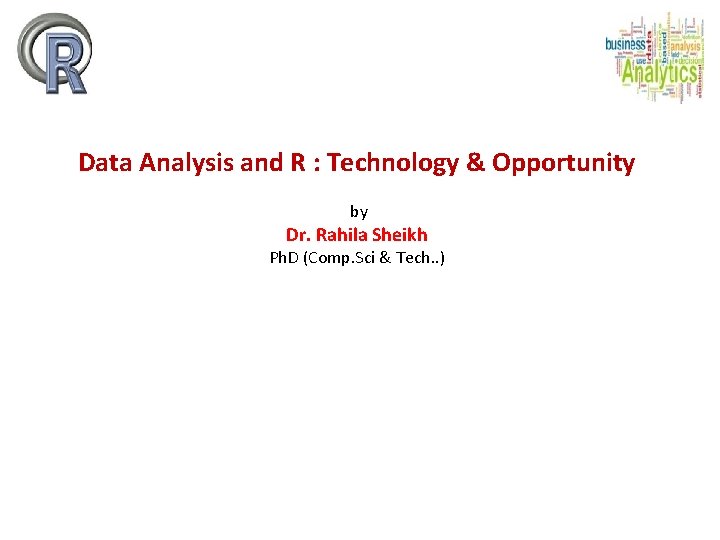 Data Analysis and R : Technology & Opportunity by Dr. Rahila Sheikh Ph. D