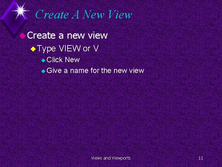 Create A New View u Create u Type a new view VIEW or V