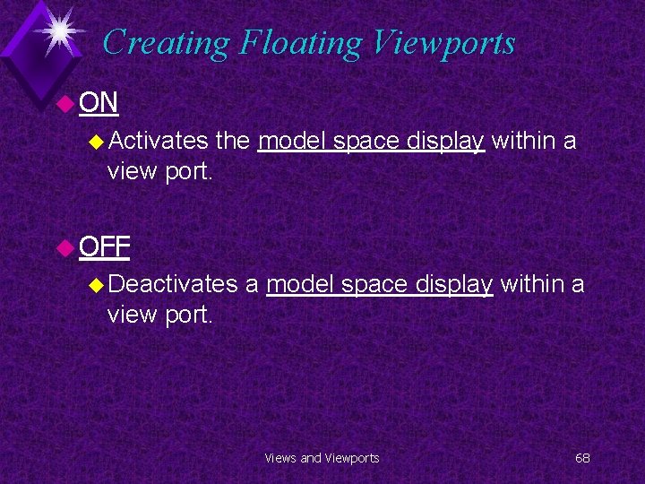 Creating Floating Viewports u ON u Activates the model space display within a view