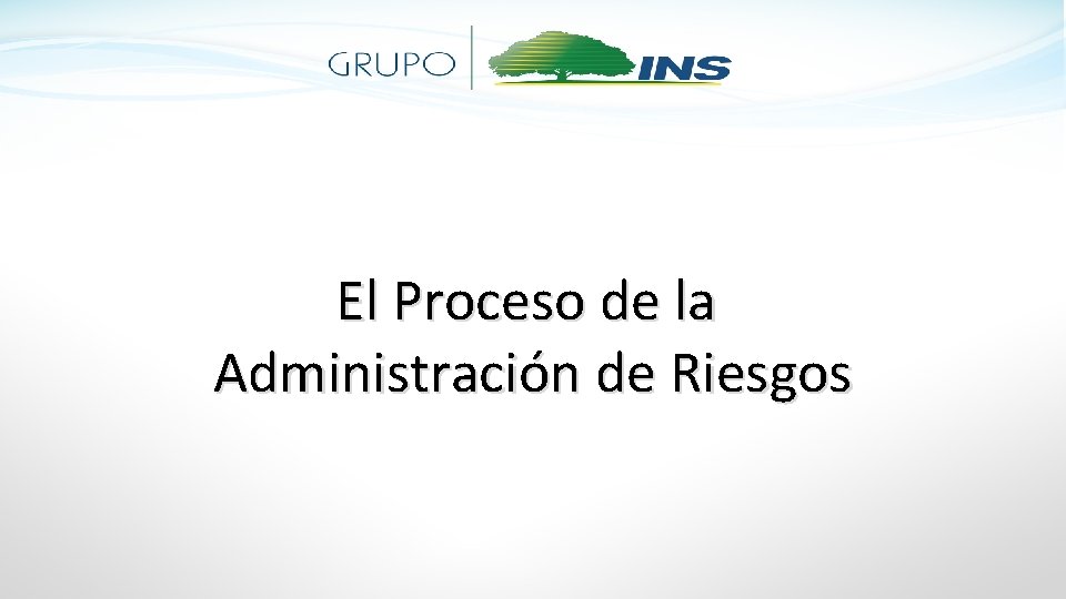 El Proceso de la Administración de Riesgos 