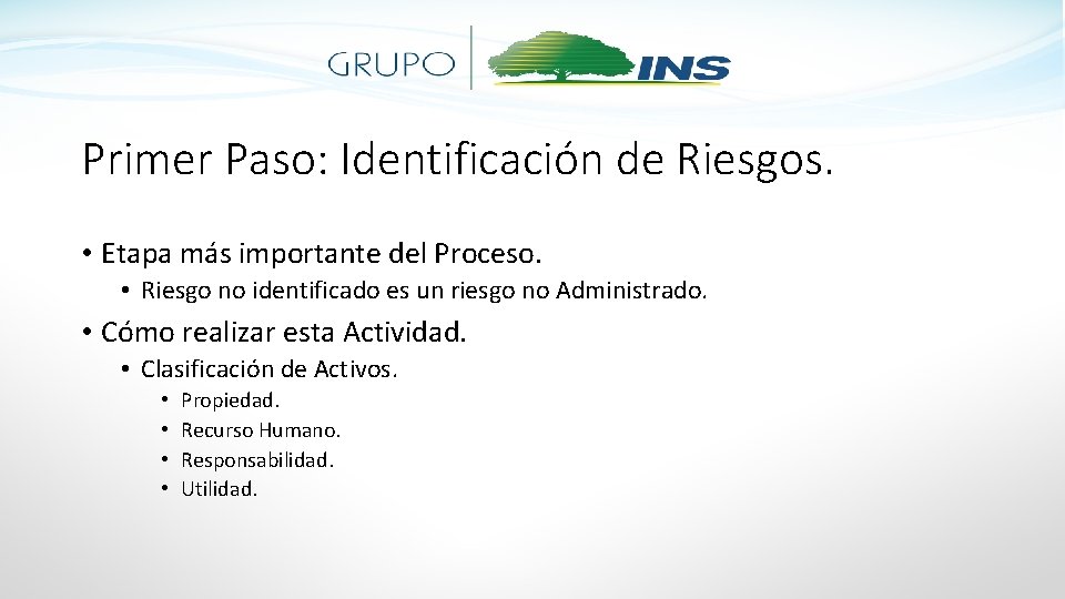 Primer Paso: Identificación de Riesgos. • Etapa más importante del Proceso. • Riesgo no