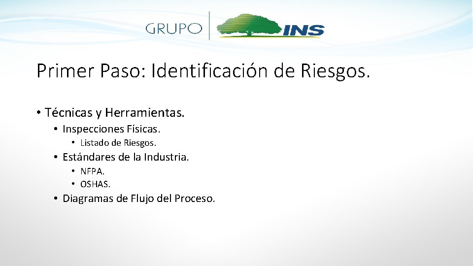 Primer Paso: Identificación de Riesgos. • Técnicas y Herramientas. • Inspecciones Físicas. • Listado