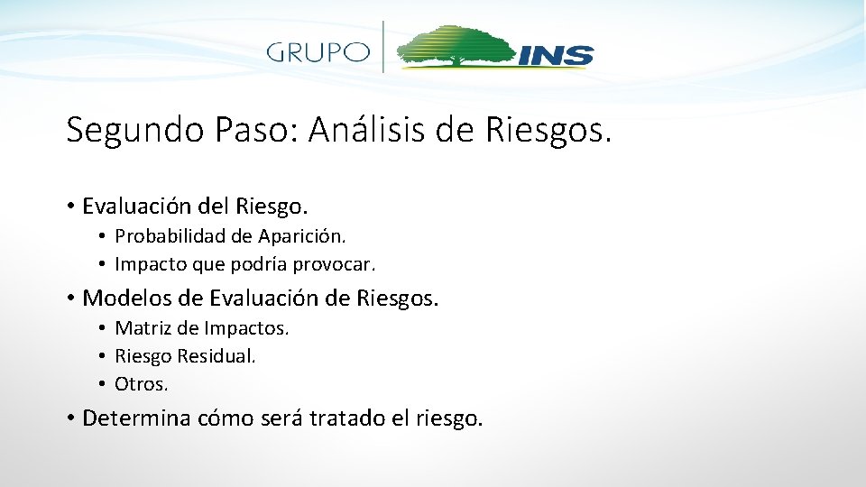 Segundo Paso: Análisis de Riesgos. • Evaluación del Riesgo. • Probabilidad de Aparición. •