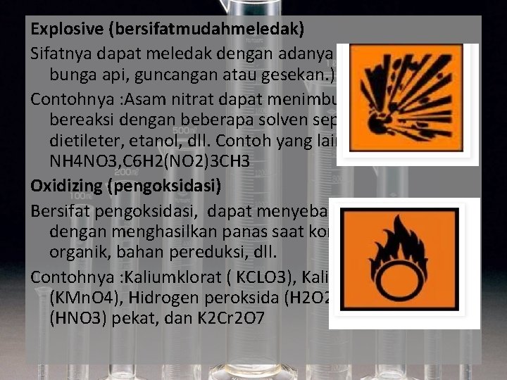 Explosive (bersifatmudahmeledak) Sifatnya dapat meledak dengan adanya panas, percikan bunga api, guncangan atau gesekan.