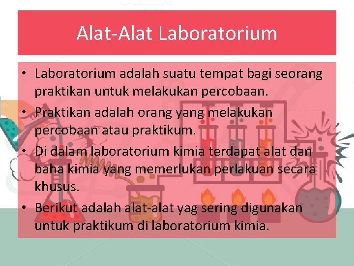 Alat-Alat Laboratorium • Laboratorium adalah suatu tempat bagi seorang praktikan untuk melakukan percobaan. •