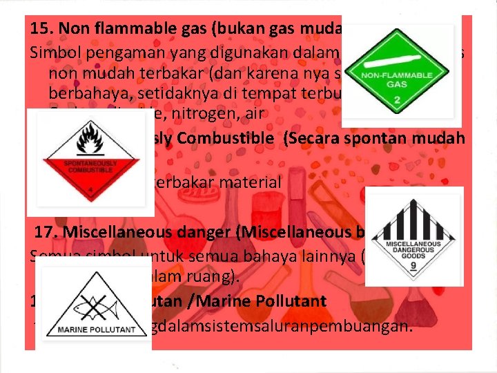 15. Non flammable gas (bukan gas mudah terbakar) Simbol pengaman yang digunakan dalam transportasi