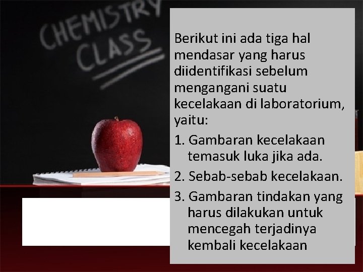  Berikut ini ada tiga hal mendasar yang harus diidentifikasi sebelum mengangani suatu kecelakaan