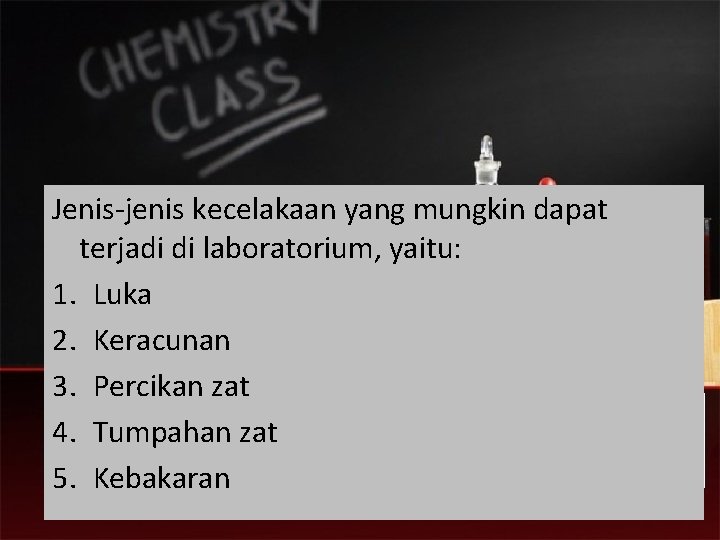 Jenis-jenis kecelakaan yang mungkin dapat terjadi di laboratorium, yaitu: 1. Luka 2. Keracunan 3.