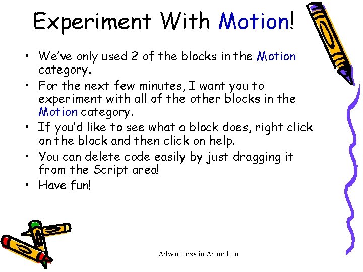 Experiment With Motion! • We’ve only used 2 of the blocks in the Motion