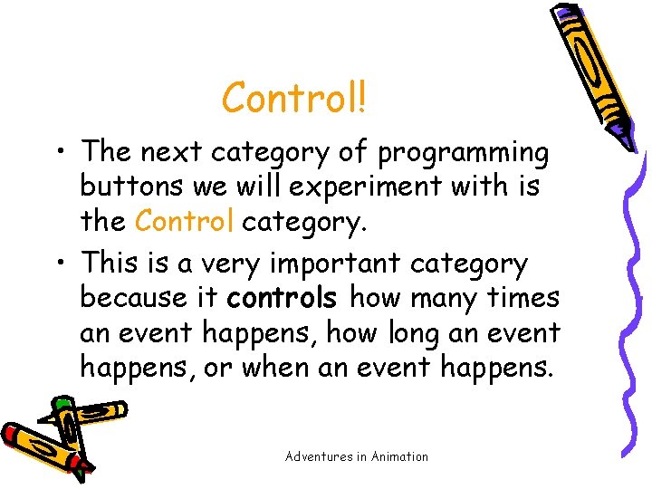 Control! • The next category of programming buttons we will experiment with is the