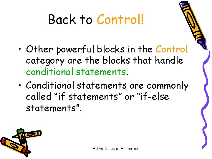 Back to Control! • Other powerful blocks in the Control category are the blocks