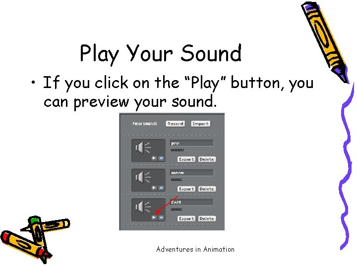 Play Your Sound • If you click on the “Play” button, you can preview