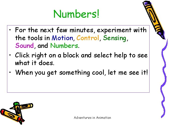 Numbers! • For the next few minutes, experiment with the tools in Motion, Control,