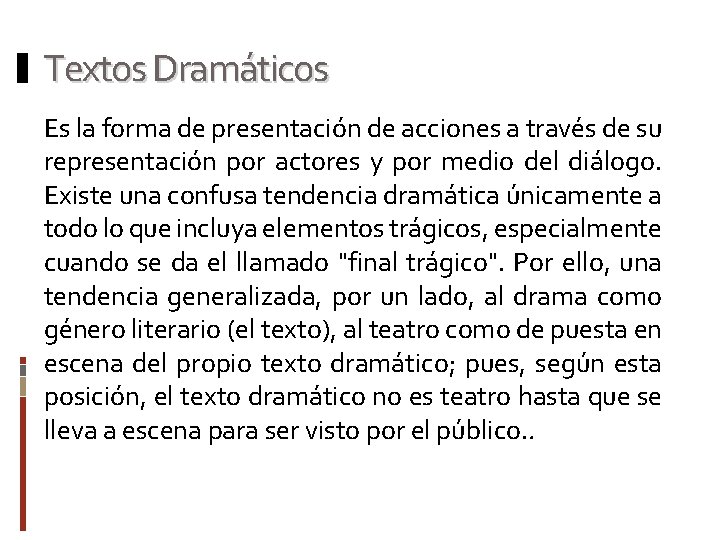 Textos Dramáticos Es la forma de presentación de acciones a través de su representación