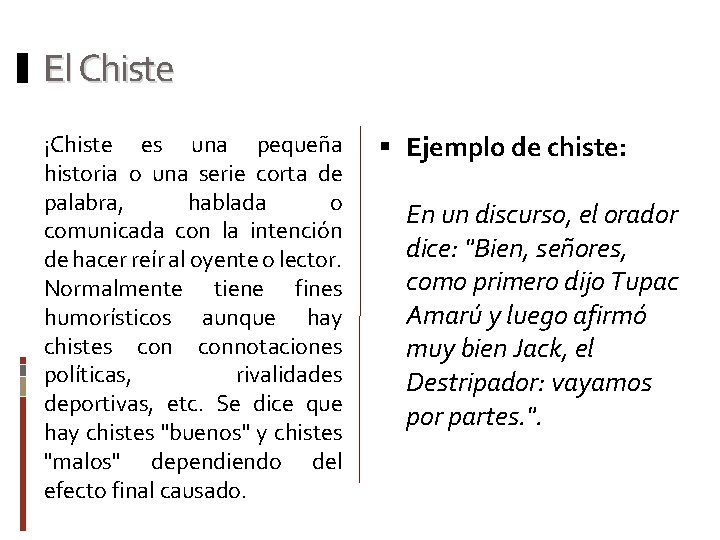 El Chiste ¡Chiste es una pequeña historia o una serie corta de palabra, hablada