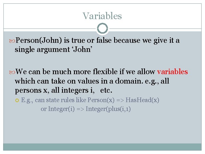 Variables Person(John) is true or false because we give it a single argument ‘John’