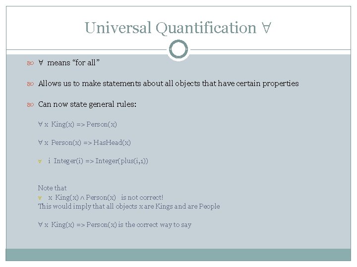 Universal Quantification means “for all” Allows us to make statements about all objects that