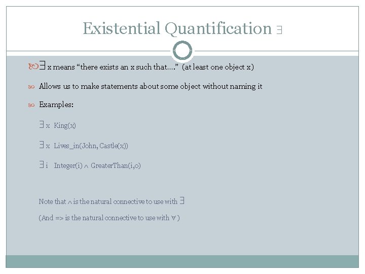 Existential Quantification x means “there exists an x such that…. ” (at least one