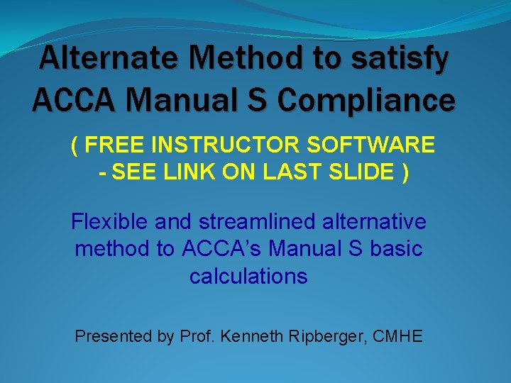 Alternate Method to satisfy ACCA Manual S Compliance ( FREE INSTRUCTOR SOFTWARE - SEE